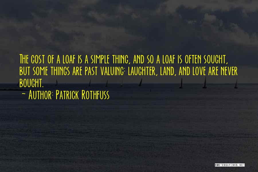 Valuing Your Love Quotes By Patrick Rothfuss