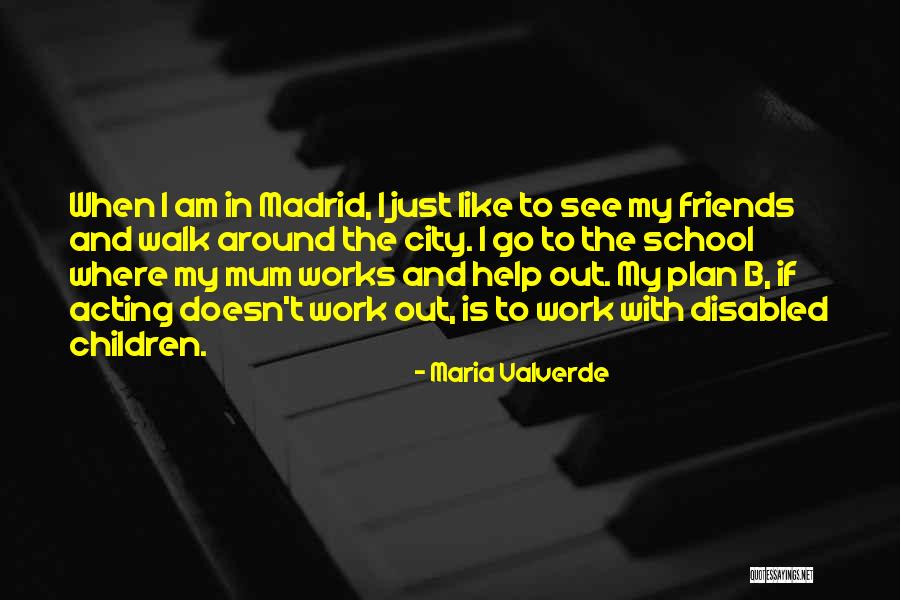 Valverde Quotes By Maria Valverde Valverde Quotes By Maria Valverde