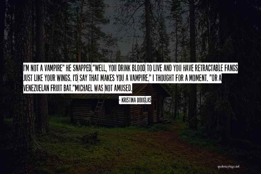 Vampire Bat Quotes By Kristina Douglas Vampire Bat Quotes By Kristina Douglas