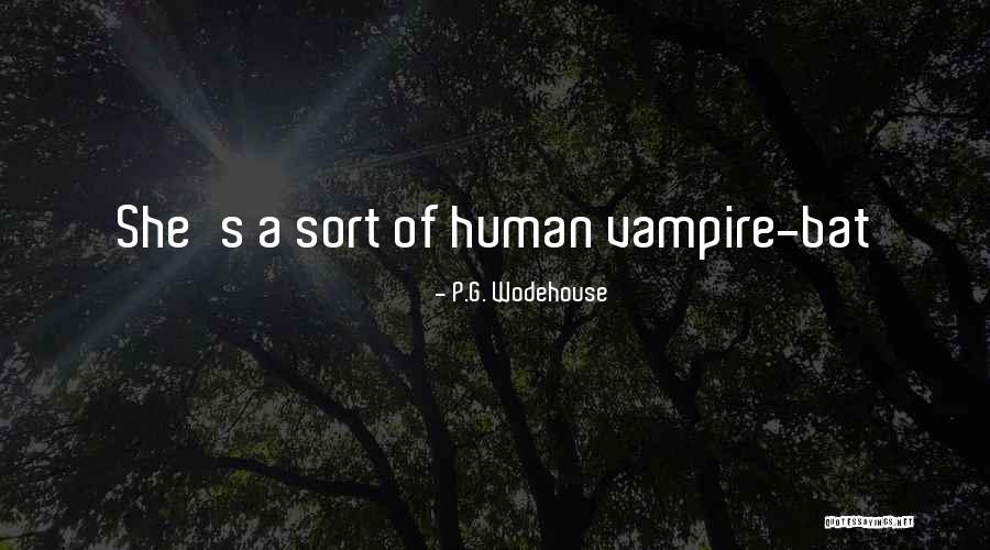 Vampire Bat Quotes By P.G. Wodehouse Vampire Bat Quotes By P.G. Wodehouse