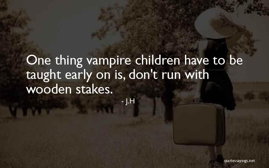 Vampire Children Quotes By J.H Vampire Children Quotes By J.H