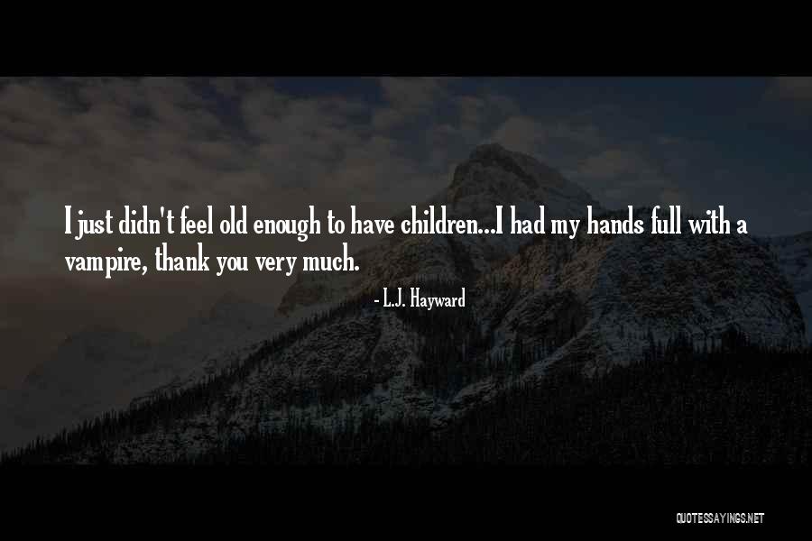 Vampire Children Quotes By L.J. Hayward Vampire Children Quotes By L.J. Hayward