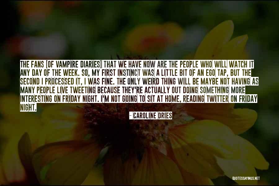 Vampire Diaries I Quotes By Caroline Dries Vampire Diaries I Quotes By Caroline Dries