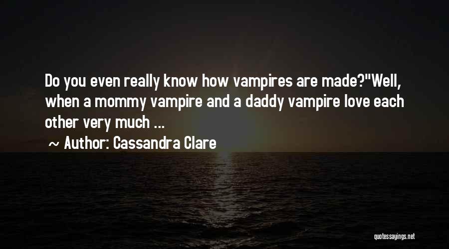 Vampire Life Quotes By Cassandra Clare