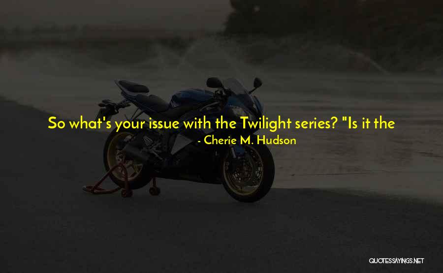 Vampire Series Quotes By Cherie M. Hudson Vampire Series Quotes By Cherie M. Hudson