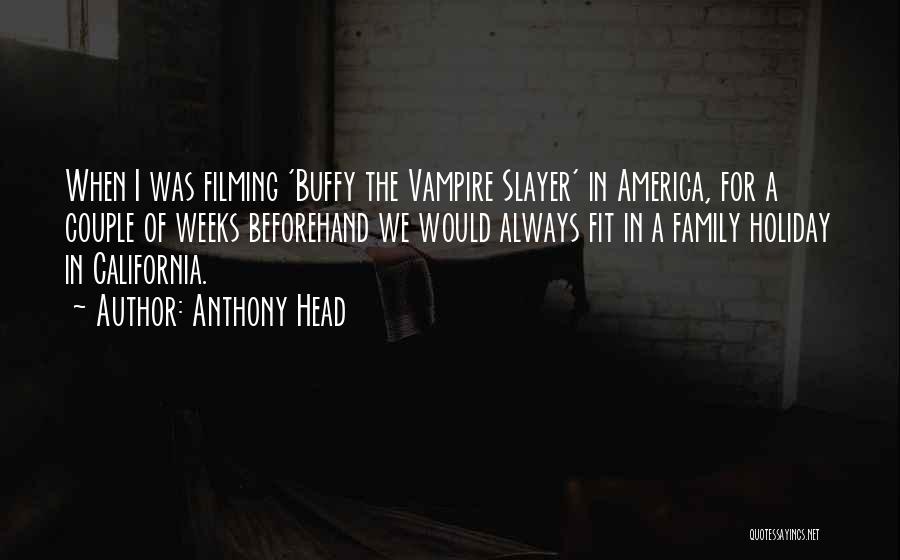 Vampire Slayer Quotes By Anthony Head