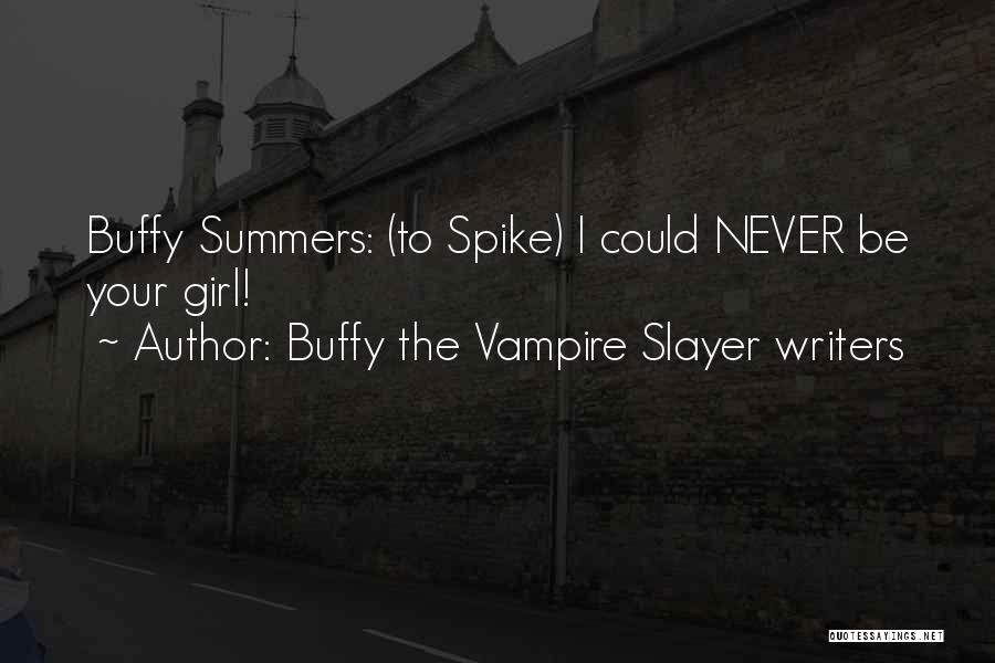 Vampire Slayer Quotes By Buffy The Vampire Slayer Writers