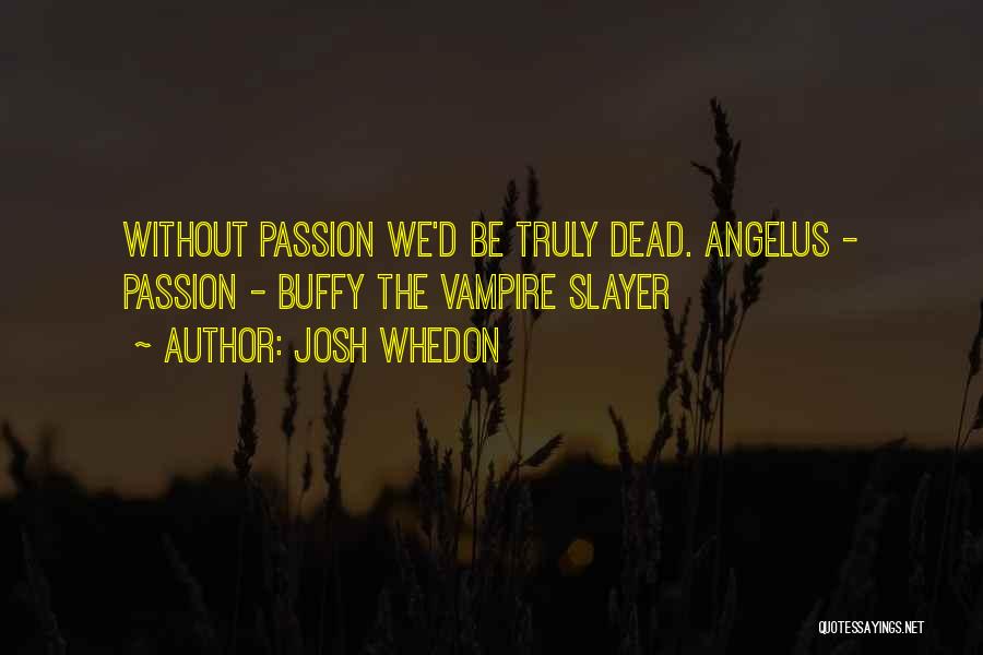 Vampire Slayer Quotes By Josh Whedon