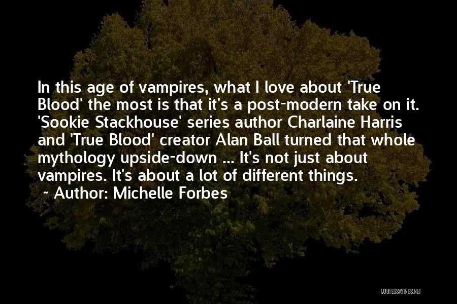 Vampires And Blood Quotes By Michelle Forbes