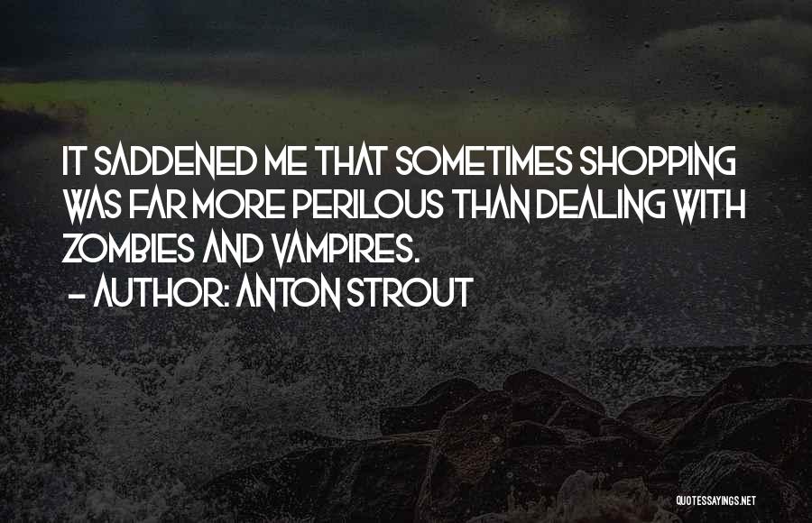 Vampires And Zombies Quotes By Anton Strout