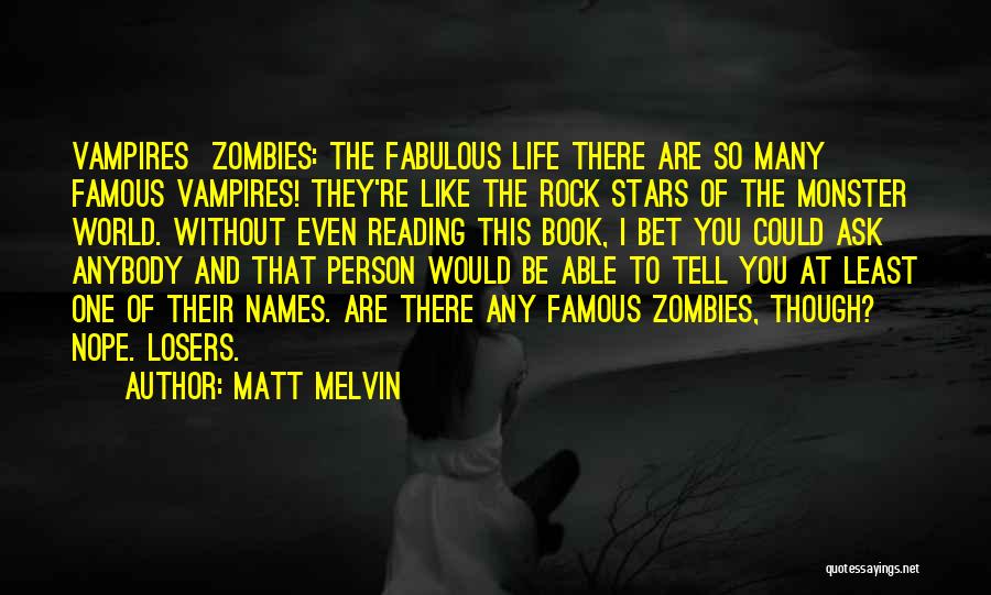 Vampires And Zombies Quotes By Matt Melvin