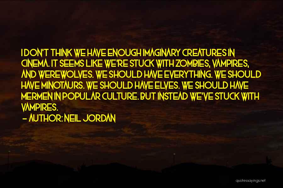 Vampires And Zombies Quotes By Neil Jordan