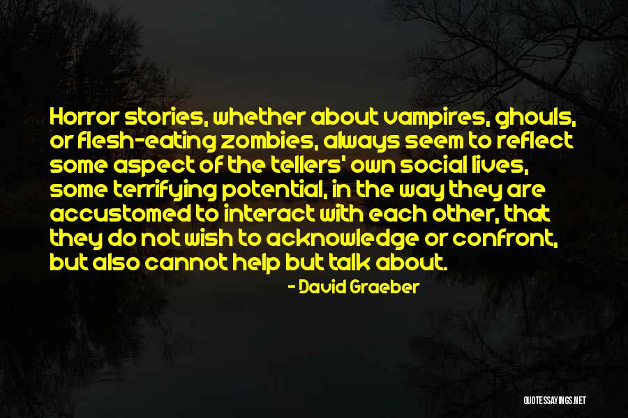 Vampires Horror Quotes By David Graeber Vampires Horror Quotes By David Graeber