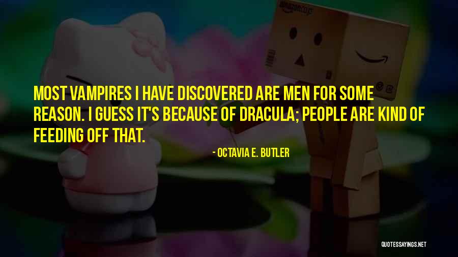 Vampires In Dracula Quotes By Octavia E. Butler Vampires In Dracula Quotes By Octavia E. Butler
