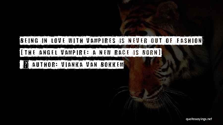 Vampires In Love Quotes By Vianka Van Bokkem