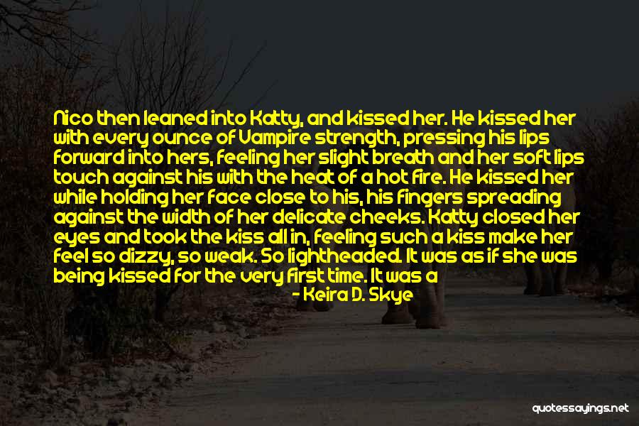 Vampire's Kiss Quotes By Keira D. Skye Vampire's Kiss Quotes By Keira D. Skye