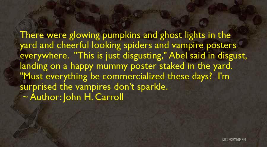 Vampires Quotes By John H. Carroll