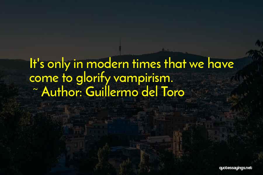 Vampirism Quotes By Guillermo Del Toro