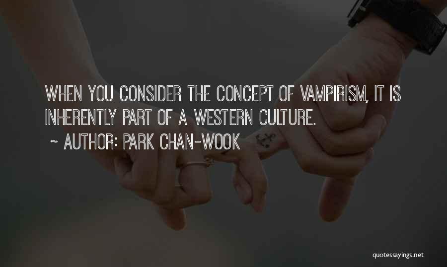 Vampirism Quotes By Park Chan-wook