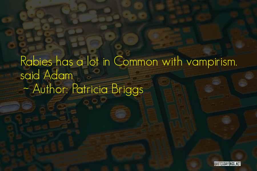 Vampirism Quotes By Patricia Briggs