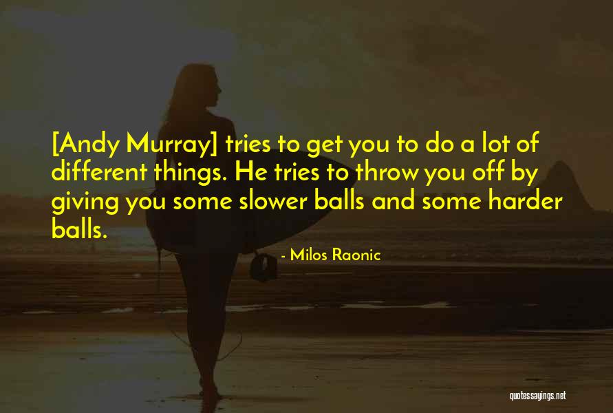 Vamsee Chappidi Quotes By Milos Raonic Vamsee Chappidi Quotes By Milos Raonic