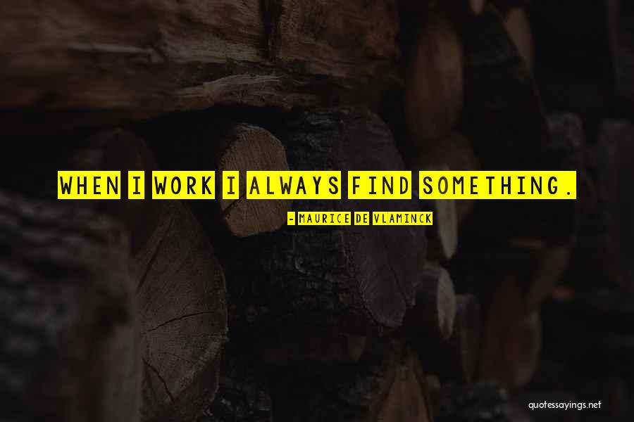 Van Der Gucht Houtshop Quotes By Maurice De Vlaminck Van Der Gucht Houtshop Quotes By Maurice De Vlaminck