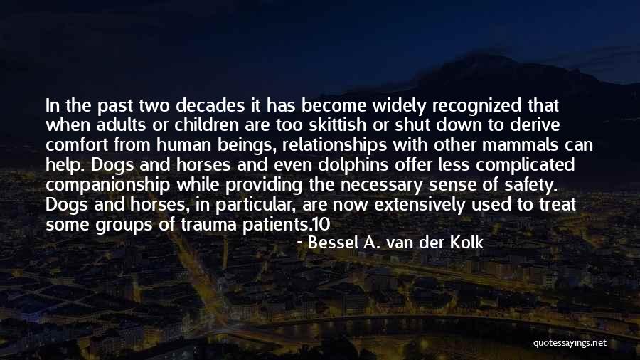 Van Der Kolk Bessel Quotes By Bessel A. Van Der Kolk Van Der Kolk Bessel Quotes By Bessel A. Van Der Kolk