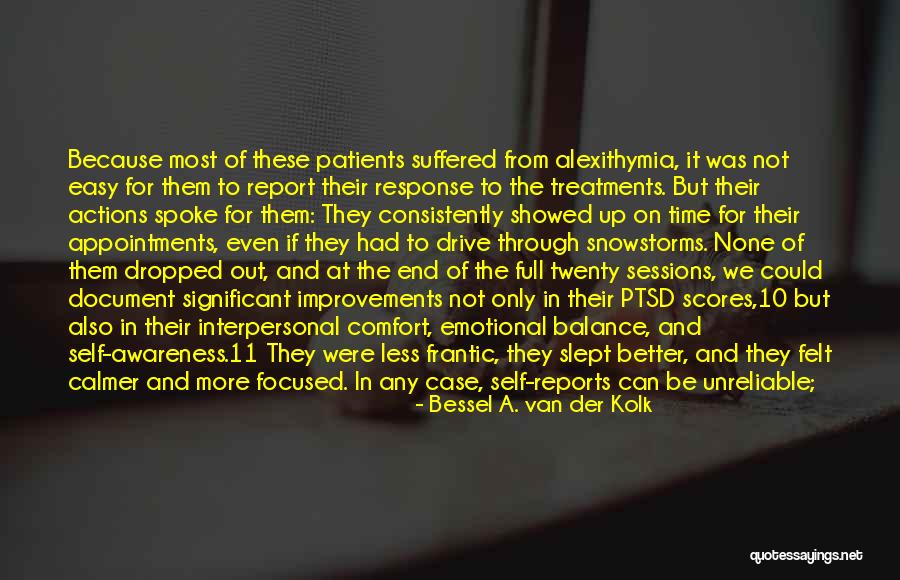Van Der Kolk Bessel Quotes By Bessel A. Van Der Kolk Van Der Kolk Bessel Quotes By Bessel A. Van Der Kolk