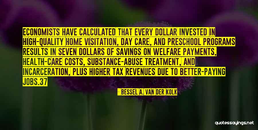 Van Der Kolk Bessel Quotes By Bessel A. Van Der Kolk Van Der Kolk Bessel Quotes By Bessel A. Van Der Kolk