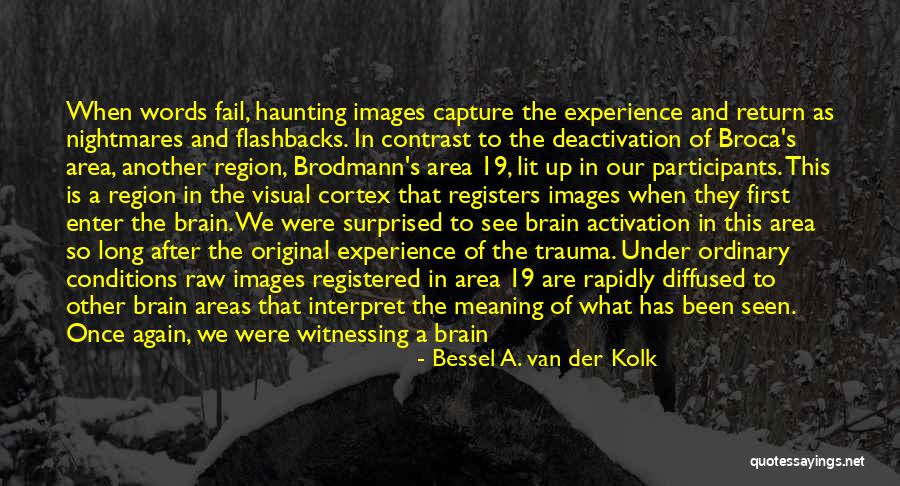 Van Der Kolk Bessel Quotes By Bessel A. Van Der Kolk Van Der Kolk Bessel Quotes By Bessel A. Van Der Kolk