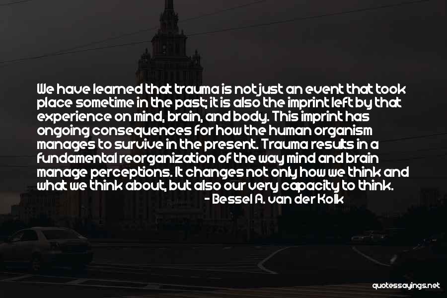 Van Der Kolk Bessel Quotes By Bessel A. Van Der Kolk Van Der Kolk Bessel Quotes By Bessel A. Van Der Kolk
