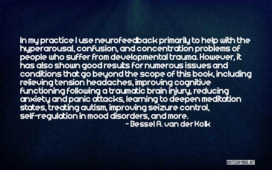 Van Der Kolk Bessel Quotes By Bessel A. Van Der Kolk Van Der Kolk Bessel Quotes By Bessel A. Van Der Kolk