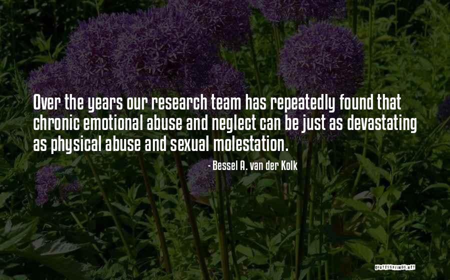 Van Der Kolk Bessel Quotes By Bessel A. Van Der Kolk Van Der Kolk Bessel Quotes By Bessel A. Van Der Kolk