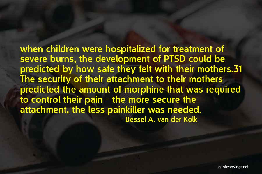 Van Der Kolk Bessel Quotes By Bessel A. Van Der Kolk Van Der Kolk Bessel Quotes By Bessel A. Van Der Kolk