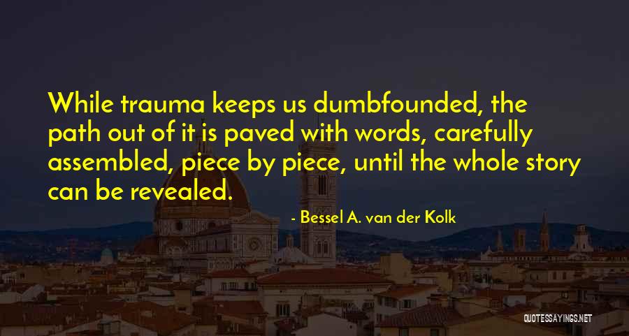 Van Der Kolk Bessel Quotes By Bessel A. Van Der Kolk Van Der Kolk Bessel Quotes By Bessel A. Van Der Kolk