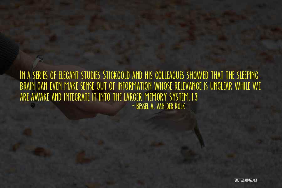 Van Der Kolk Bessel Quotes By Bessel A. Van Der Kolk Van Der Kolk Bessel Quotes By Bessel A. Van Der Kolk