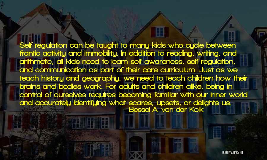 Van Der Kolk Bessel Quotes By Bessel A. Van Der Kolk Van Der Kolk Bessel Quotes By Bessel A. Van Der Kolk