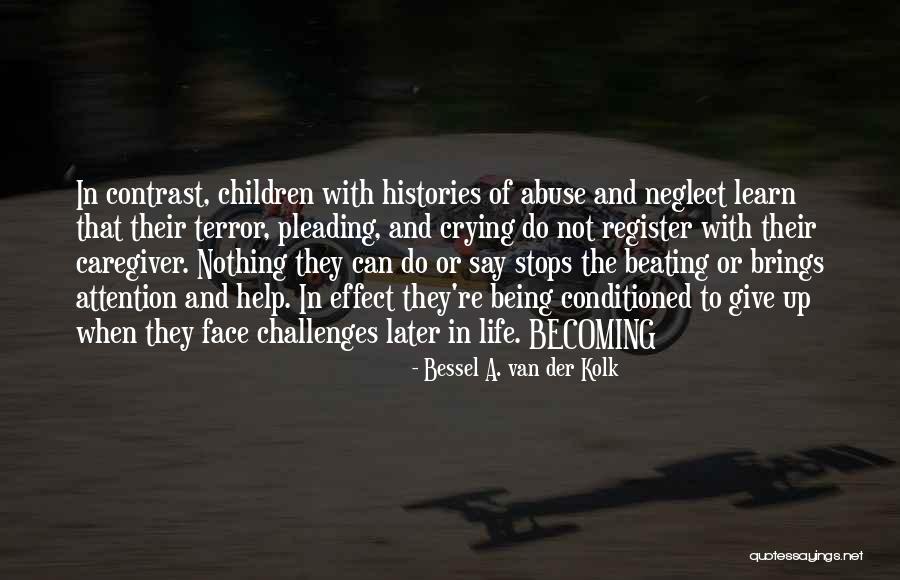 Van Der Kolk Bessel Quotes By Bessel A. Van Der Kolk Van Der Kolk Bessel Quotes By Bessel A. Van Der Kolk