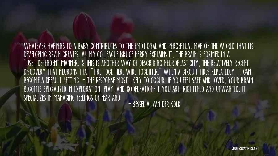Van Der Kolk Bessel Quotes By Bessel A. Van Der Kolk Van Der Kolk Bessel Quotes By Bessel A. Van Der Kolk