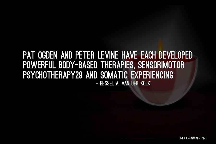 Van Der Kolk Bessel Quotes By Bessel A. Van Der Kolk Van Der Kolk Bessel Quotes By Bessel A. Van Der Kolk