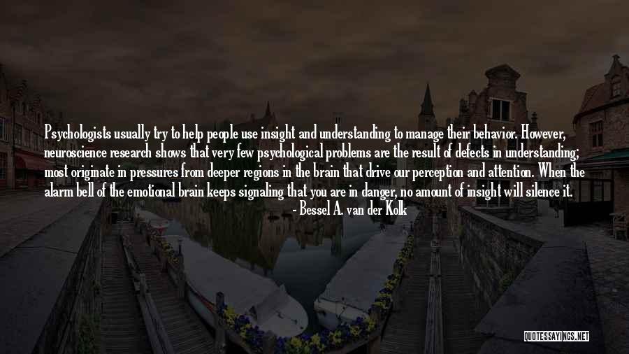 Van Der Kolk Bessel Quotes By Bessel A. Van Der Kolk Van Der Kolk Bessel Quotes By Bessel A. Van Der Kolk