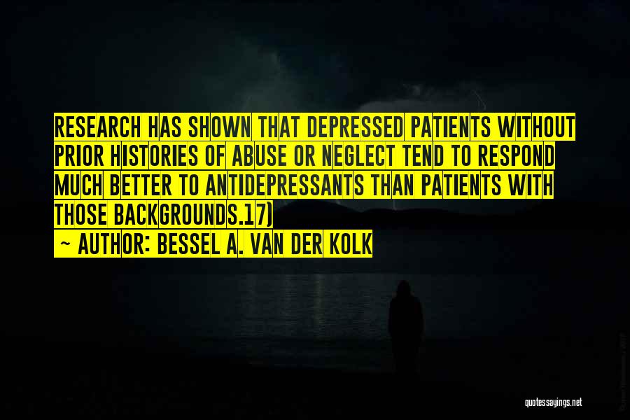 Van Der Kolk Quotes By Bessel A. Van Der Kolk