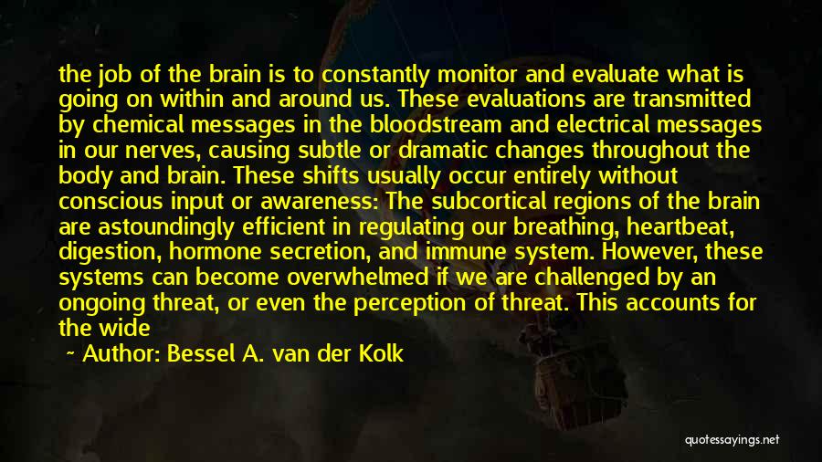 Van Der Kolk Quotes By Bessel A. Van Der Kolk Van Der Kolk Quotes By Bessel A. Van Der Kolk