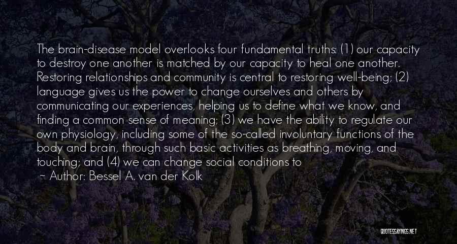 Van Der Kolk Quotes By Bessel A. Van Der Kolk Van Der Kolk Quotes By Bessel A. Van Der Kolk