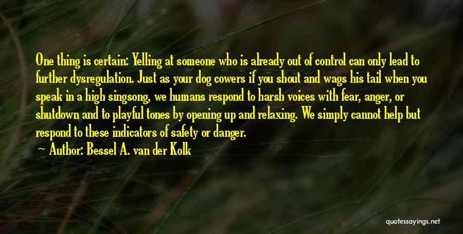 Van Der Kolk Quotes By Bessel A. Van Der Kolk Van Der Kolk Quotes By Bessel A. Van Der Kolk