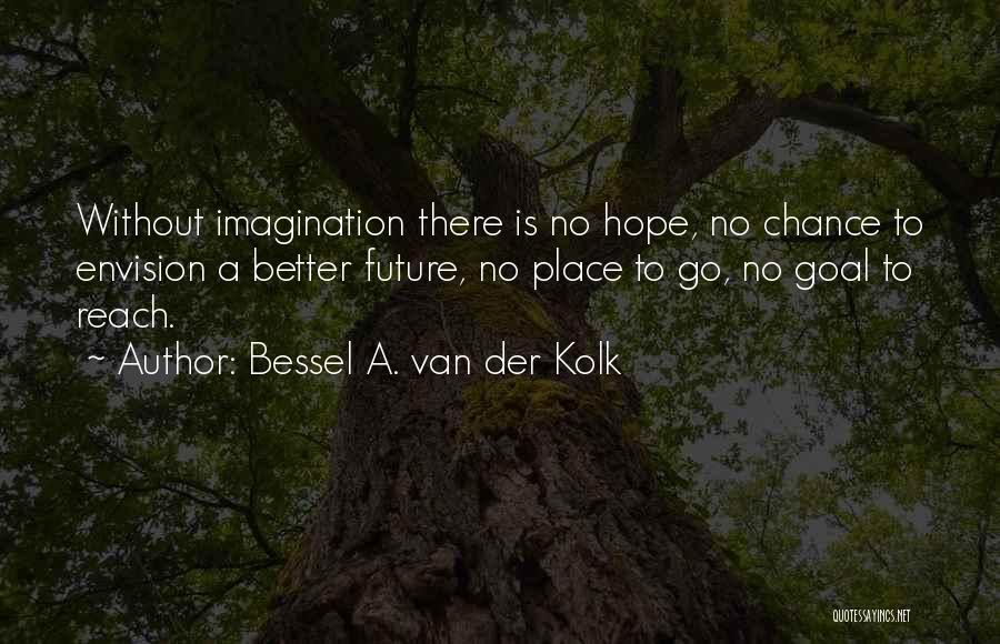 Van Der Kolk Quotes By Bessel A. Van Der Kolk