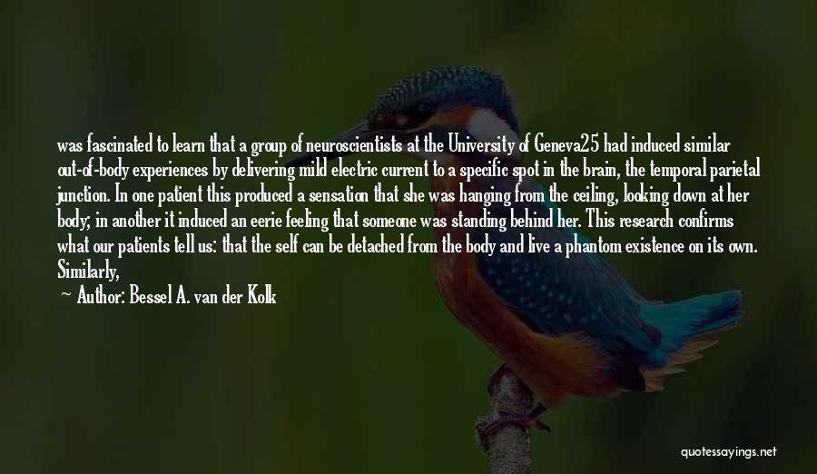 Van Der Kolk Quotes By Bessel A. Van Der Kolk Van Der Kolk Quotes By Bessel A. Van Der Kolk