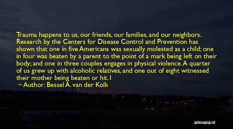 Van Der Kolk Quotes By Bessel A. Van Der Kolk Van Der Kolk Quotes By Bessel A. Van Der Kolk