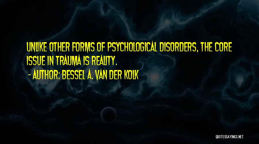 Van Der Kolk Quotes By Bessel A. Van Der Kolk