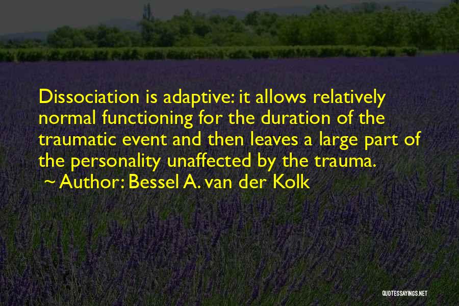 Van Der Kolk Quotes By Bessel A. Van Der Kolk Van Der Kolk Quotes By Bessel A. Van Der Kolk